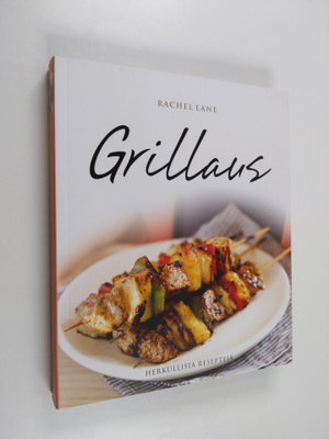 Rachael Lane : Grillaus : herkullisia reseptejä