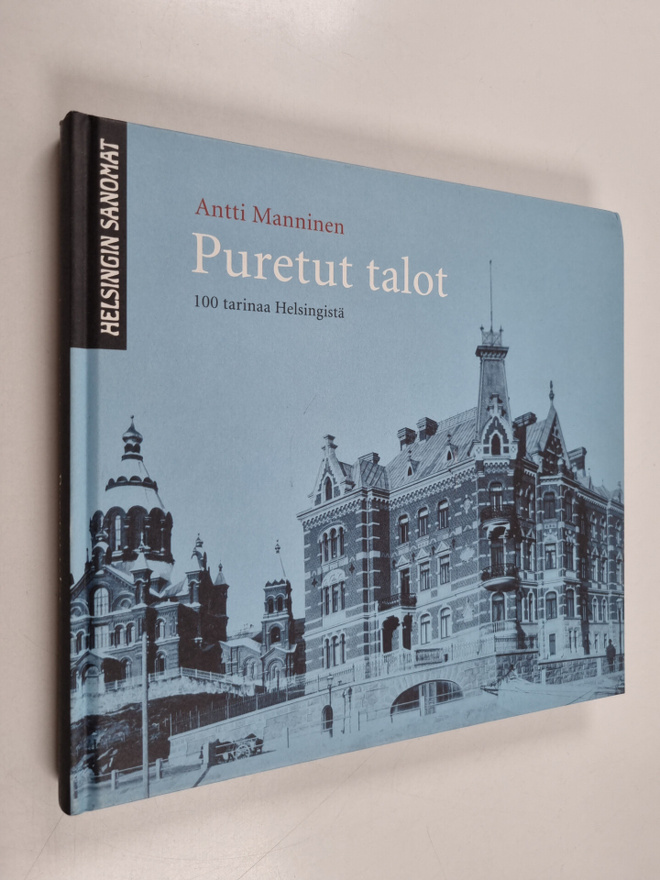 Antti Manninen : Puretut talot : 100 tarinaa Helsingistä
