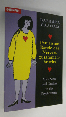Barbara Graham : Frauen am Rande des Nervenzusammenbruchs...