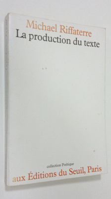 Michael Riffaterre : La production du texte
