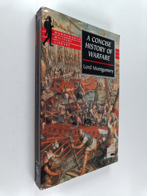 Lord Montgomery : A concise history of warfare