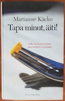 Marianne Käcko: Tapa minut, äiti! (sid.)