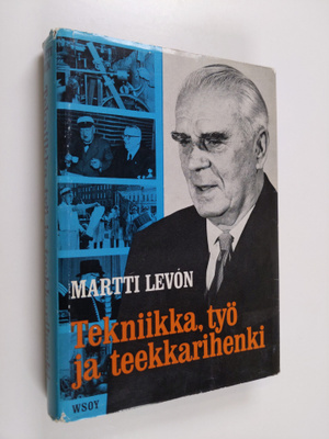 Martti Levon : Tekniikka, työ ja teekkarihenki : Insinöör...