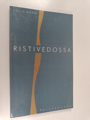 Soila Wardi : Ristivedossa : ilon ja kivun runoja