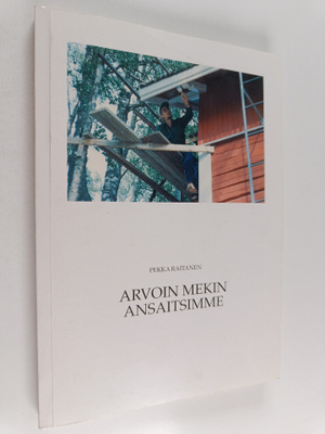 Pekka Raitanen : Arvoin mekin ansaitsimme - omakohtainen ...