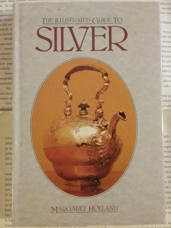 Margaret Holland - The Illustrated Guide to Silver (hardc.)