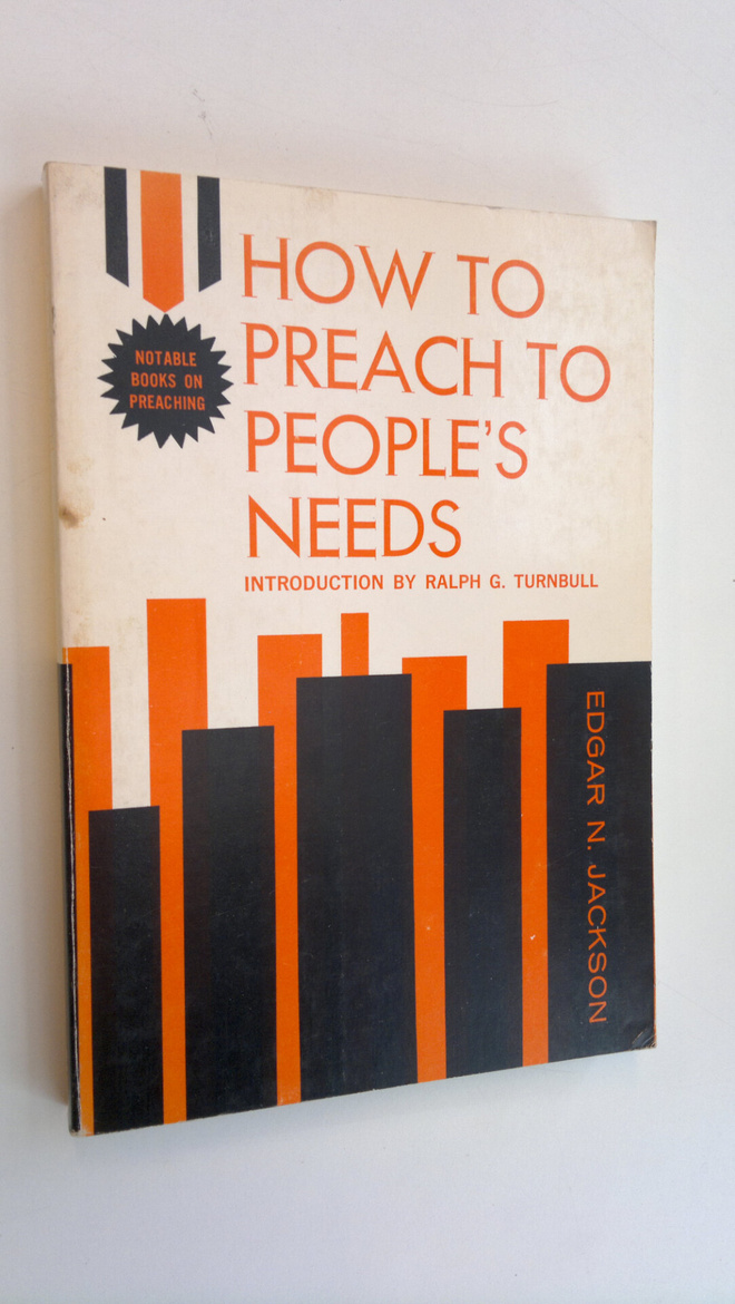Edgar N. Jackson : How to preach to people's needs