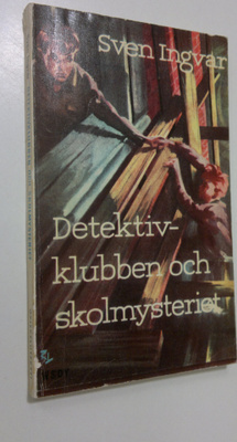 Sven Ingvar : Detektivklubben och skolmysteriet