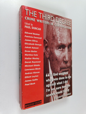 Paul Duncan : The third degree : crime writers in convers...