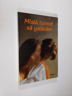 Mistä tunnet sä ystävän