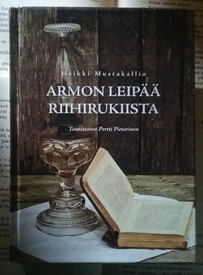 Heikki Mustakallio: Armon leipää riihirukiista (sid.)