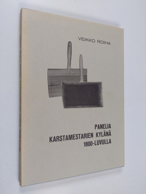 Veikko Roiha : Panelia karstamestarien kylänä 1800-luvulla
