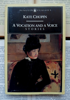 Kate Chopin - A Vocation and A Voice • Stories (softcover)