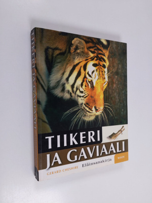 Gerard (toim.) Cheshire : Tiikeri ja gaviaali : eläinsana...