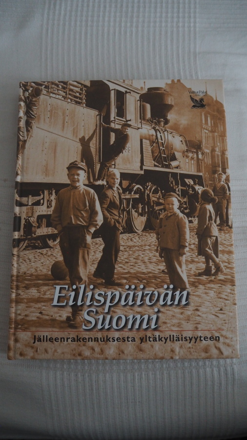 EILISPÄIVÄN SUOMI Jälleenrakennuksesta yltäkylläisyyteen
