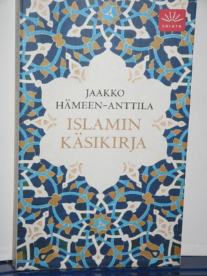 Jaakko Hämeen-Anttila : ISLAMIN KÄSIKIRJA
