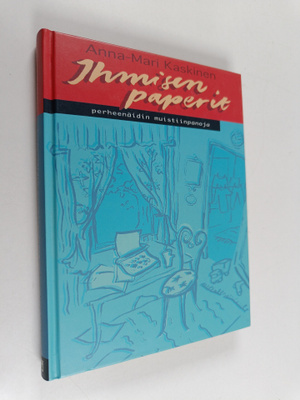 Anna-Mari Kaskinen : Ihmisen paperit : perheenäidin muist...