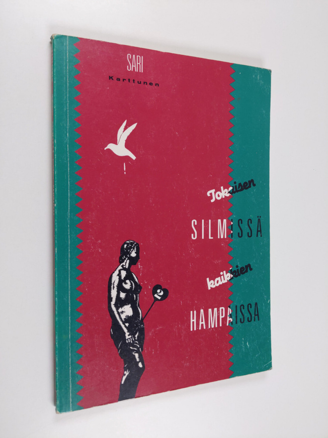 Sari Karttunen : Jokaisen silmissä, kaikkien hampaissa : ...