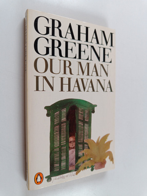 Graham Greene : Our man in Havana : an entertainment