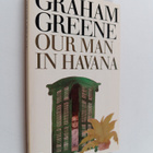 Graham Greene : Our man in Havana : an entertainment - pikkukuva 1