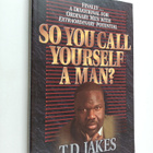 T. D. Jakes : So You Call Yourself a Man? - A Devotional ... - pikkukuva 1
