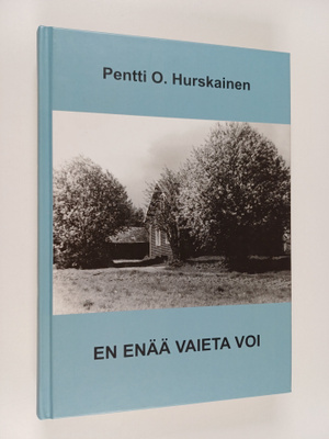 Pentti O. Hurskainen : En enää vaieta voi