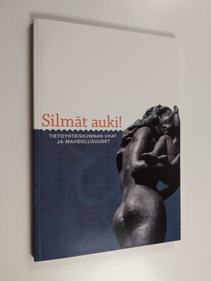 Ville (toim.) Eloranta : Silmät auki! : tietoyhteiskunnan...