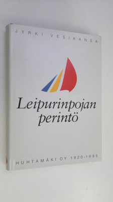 Jyrki Vesikansa : Leipurinpojan perintö : Huhtamäki oy 19...