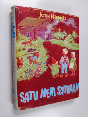 Jorma Mäenpää : Satu meni saunaan : satuja ja tarinoita