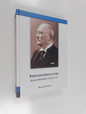 Kalevi Kalemaa : Itsenäisyyssenaattori : Juhani Arajärven...