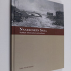 Martti (toim.) Blåfield : Naarkosken saha : hyödyn aikaka... - pikkukuva 1