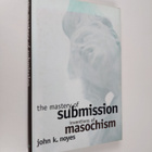 John K. Noyes : The Mastery of Submission: Inventions of ... - pikkukuva 1