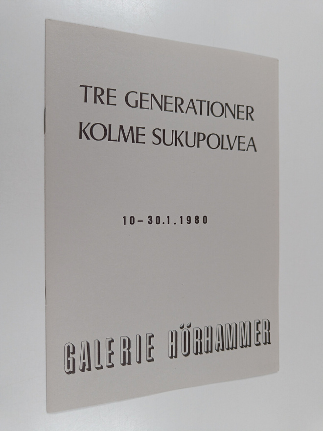 Tre generationer = Kolme sukupolvea : Galerie Hörhammer 1...