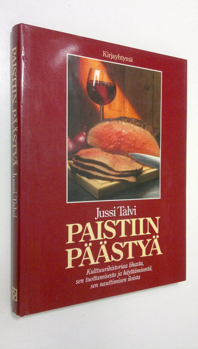 Jussi Talvi : Paistiin päästyä : kulttuurihistoriaa lihas...