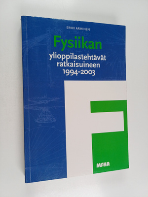 Erkki Arminen : Fysiikan ylioppilastehtävät ratkaisuineen...