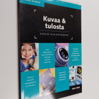 Matti Karhula : Kuvaa & tulosta : kodin digikuvaopas - pikkukuva 1