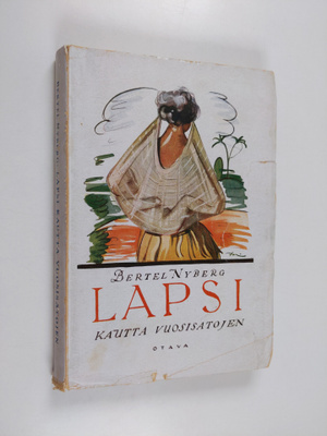 Bertel Nyberg : Lapsi kautta vuosisatojen - kuvauksia lap...