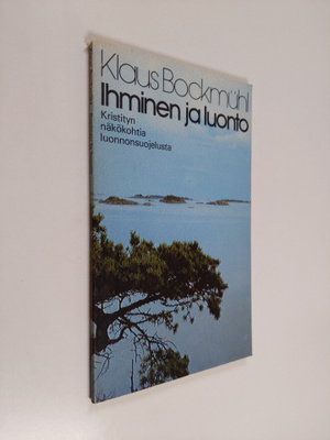 Klaus Bockmuhl : Ihminen ja luonto : kristityn näkökohtia...