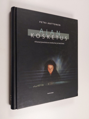 Petri Anttonen : Ajan kosketus : aikasarjavalokuva teoksi...