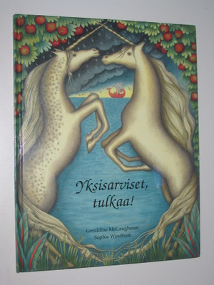 Yksisarviset, tulkaa! (1997) lasten kuvakirja unicorn