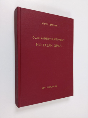 Martti Lehtonen : Öljylämmityslaitoksen hoitajan opas