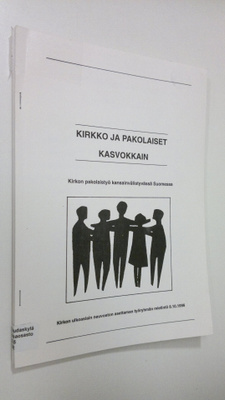 Kirkko ja pakolaiset kasvokkain : Kirkon pakolaistyö kans...