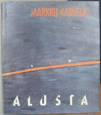 Markku Kaskela: Alusta, Tammi 1990. 64 s.