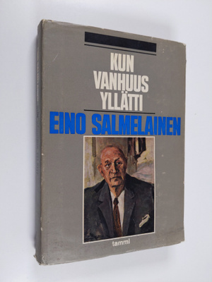 Eino Salmelainen : Kun vanhuus yllätti : Kokemuksia