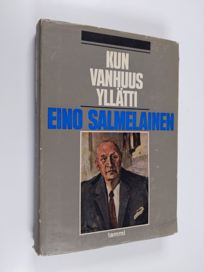 Eino Salmelainen : Kun vanhuus yllätti : Kokemuksia