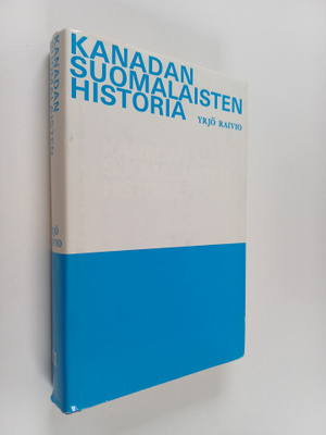 Yrjö Raivio : Kanadan suomalaisten historia 2
