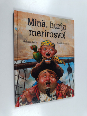 Melinda Long : Minä, hurja merirosvo!