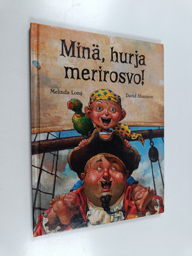 Melinda Long : Minä, hurja merirosvo!