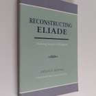 Bryan S. Rennie : Reconstructing Eliade : making sense of... - pikkukuva 1