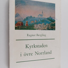 Ragnar Bergling : Kyrkstaden i övre Norrland : kyrkliga, ... - pikkukuva 1